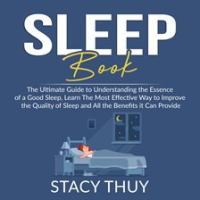 Sleep_Book__The_Ultimate_Guide_to_Understanding_the_Essence_of_a_Good_Sleep__Learn_The_Most_Effec